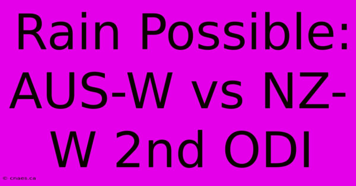 Rain Possible: AUS-W Vs NZ-W 2nd ODI