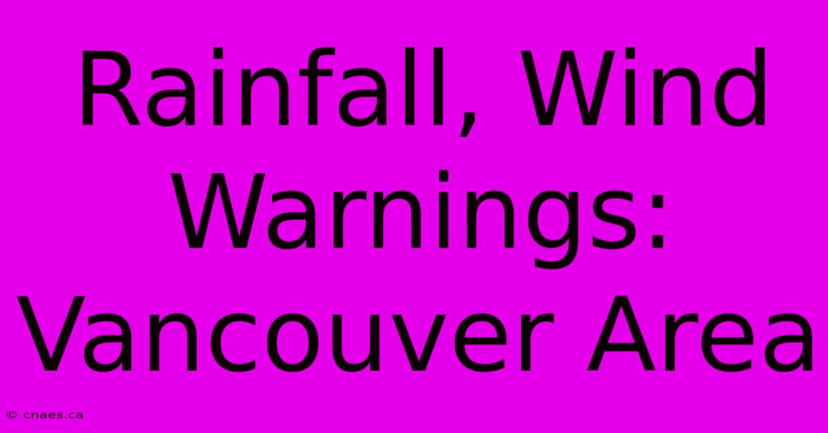 Rainfall, Wind Warnings: Vancouver Area