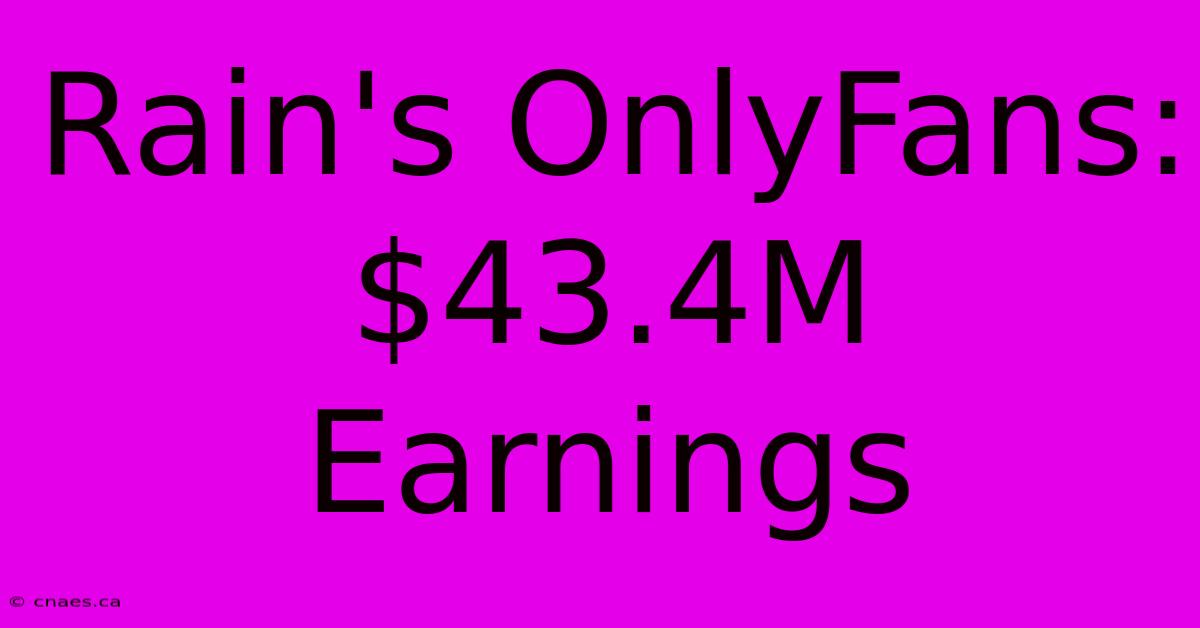 Rain's OnlyFans: $43.4M Earnings