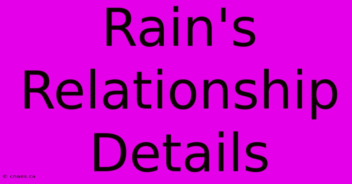 Rain's Relationship Details