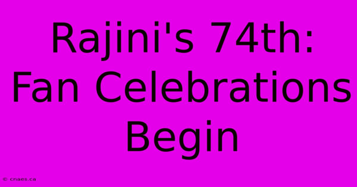 Rajini's 74th: Fan Celebrations Begin