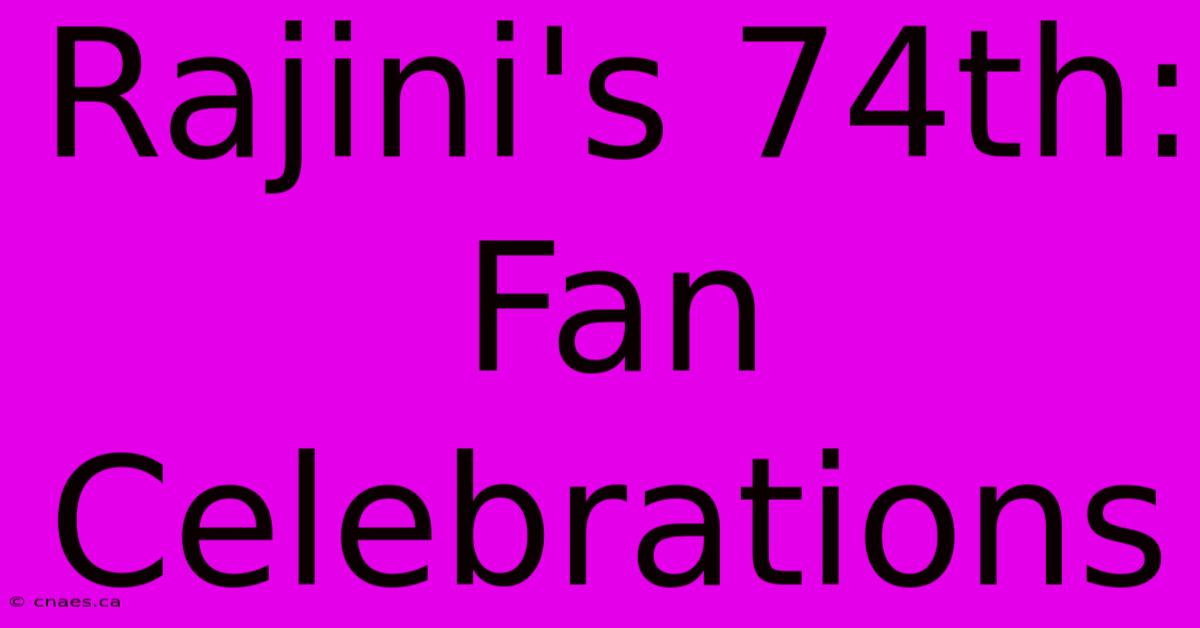 Rajini's 74th: Fan Celebrations