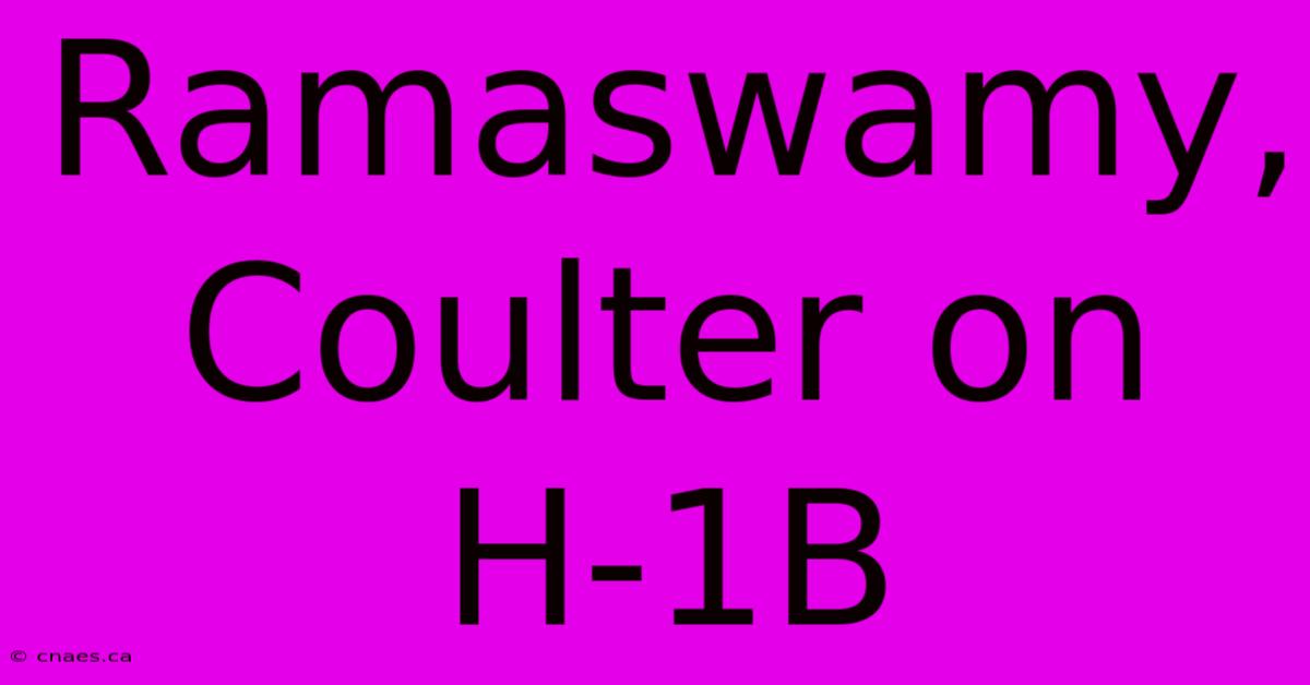 Ramaswamy, Coulter On H-1B