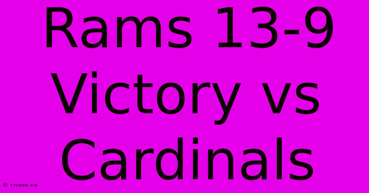 Rams 13-9 Victory Vs Cardinals