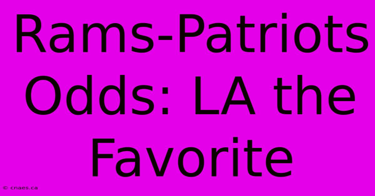 Rams-Patriots Odds: LA The Favorite 