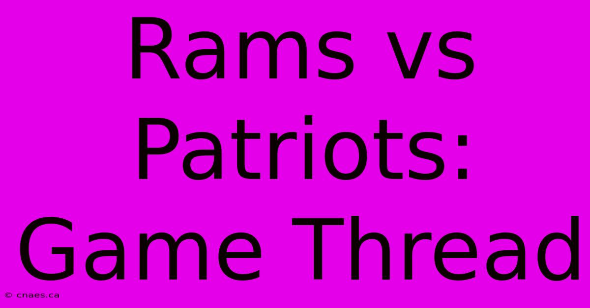 Rams Vs Patriots: Game Thread