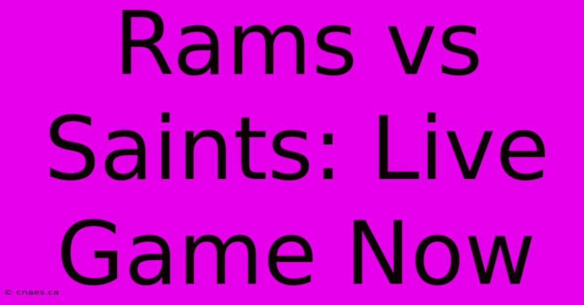 Rams Vs Saints: Live Game Now