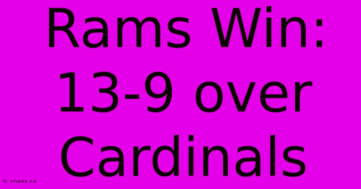 Rams Win: 13-9 Over Cardinals