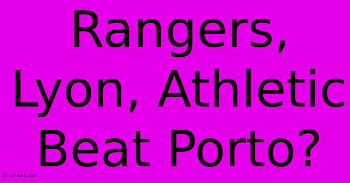 Rangers, Lyon, Athletic Beat Porto?