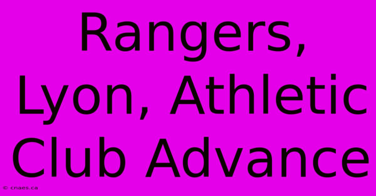 Rangers, Lyon, Athletic Club Advance