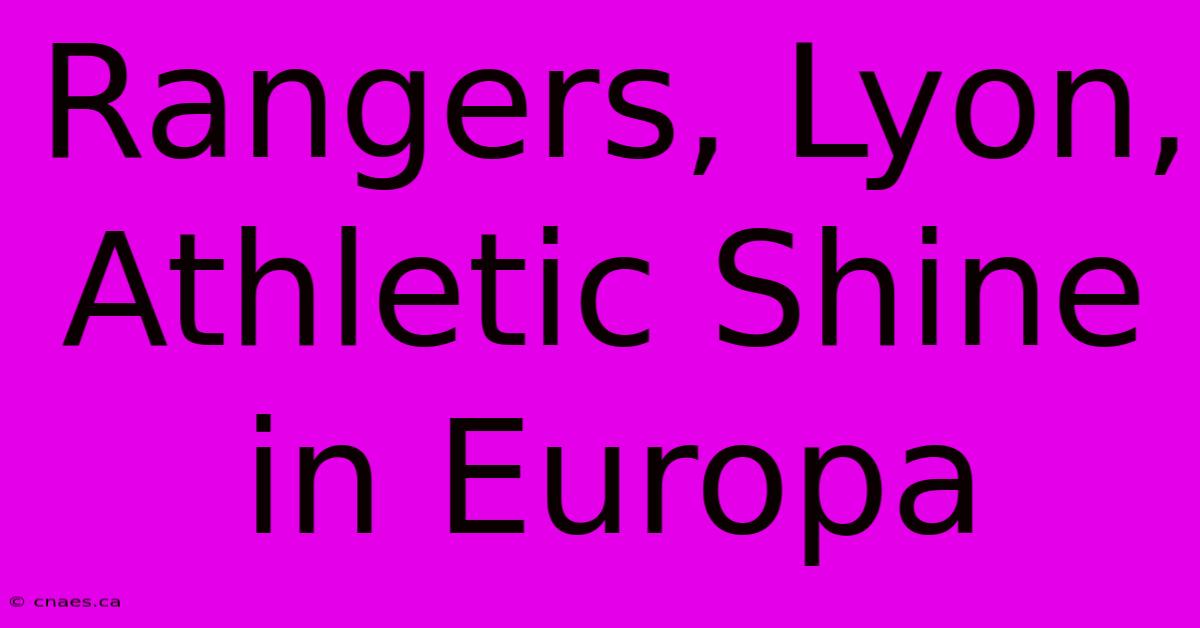 Rangers, Lyon, Athletic Shine In Europa