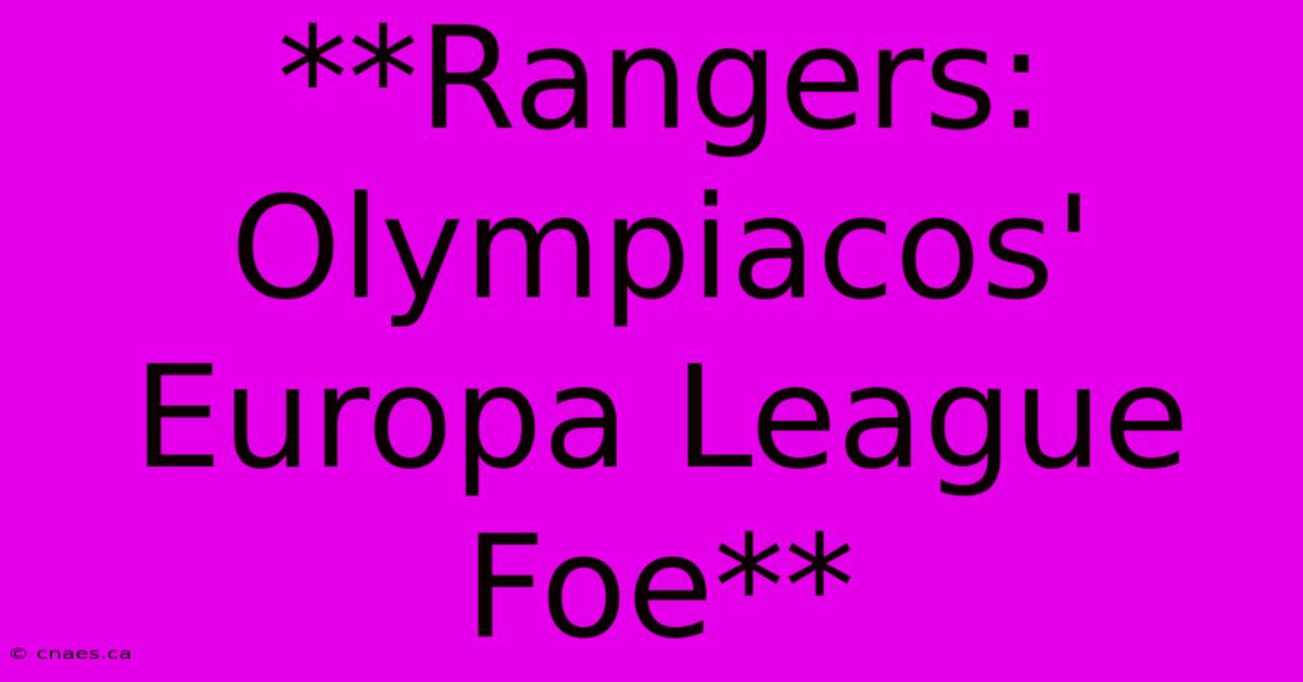 **Rangers: Olympiacos' Europa League Foe**