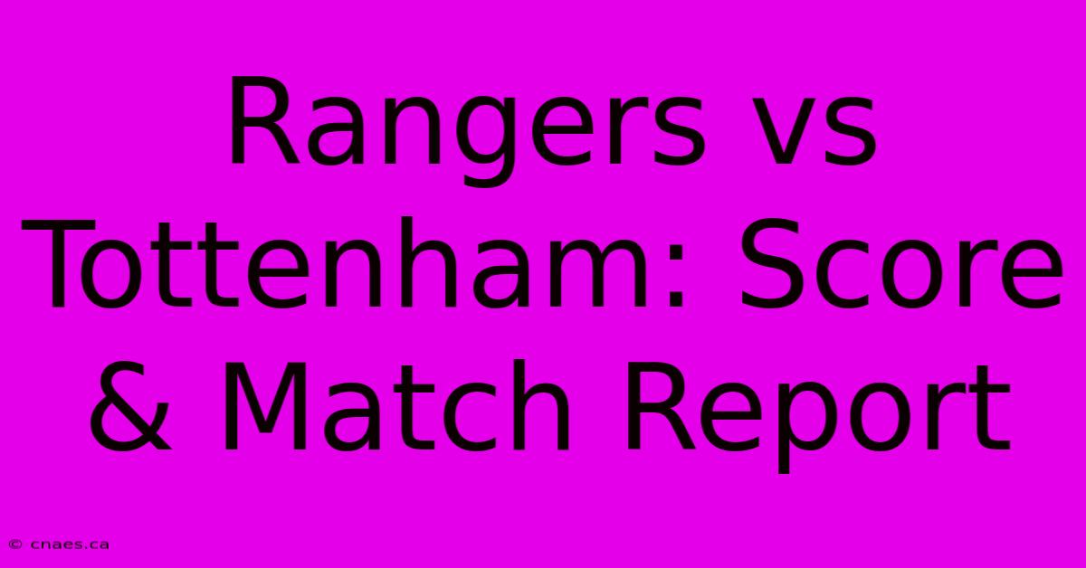 Rangers Vs Tottenham: Score & Match Report