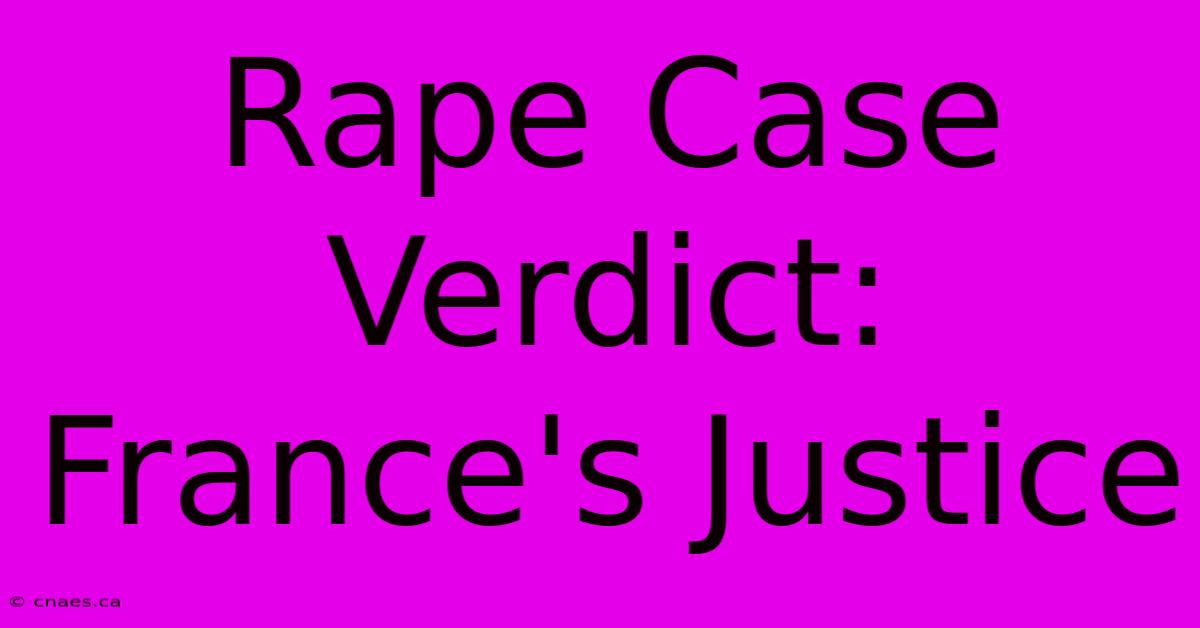 Rape Case Verdict: France's Justice