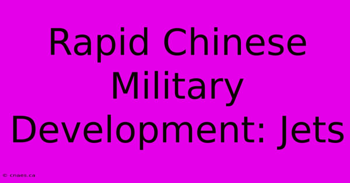 Rapid Chinese Military Development: Jets