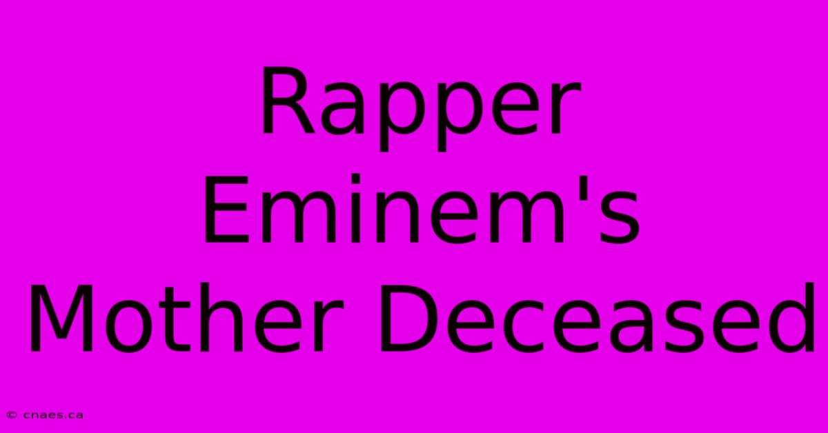 Rapper Eminem's Mother Deceased