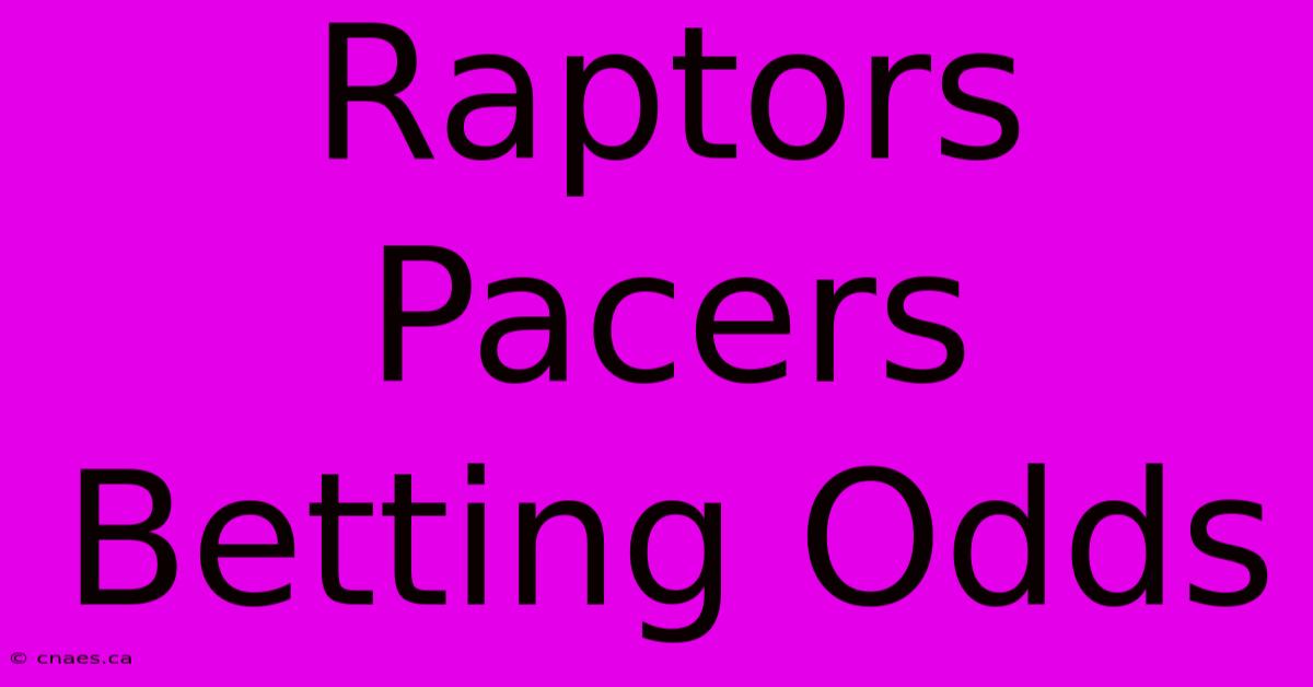 Raptors Pacers Betting Odds