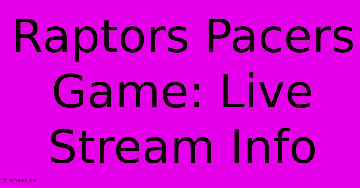 Raptors Pacers Game: Live Stream Info