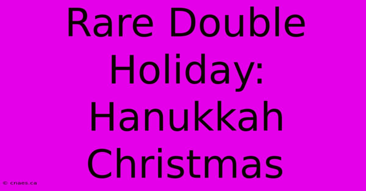 Rare Double Holiday: Hanukkah Christmas