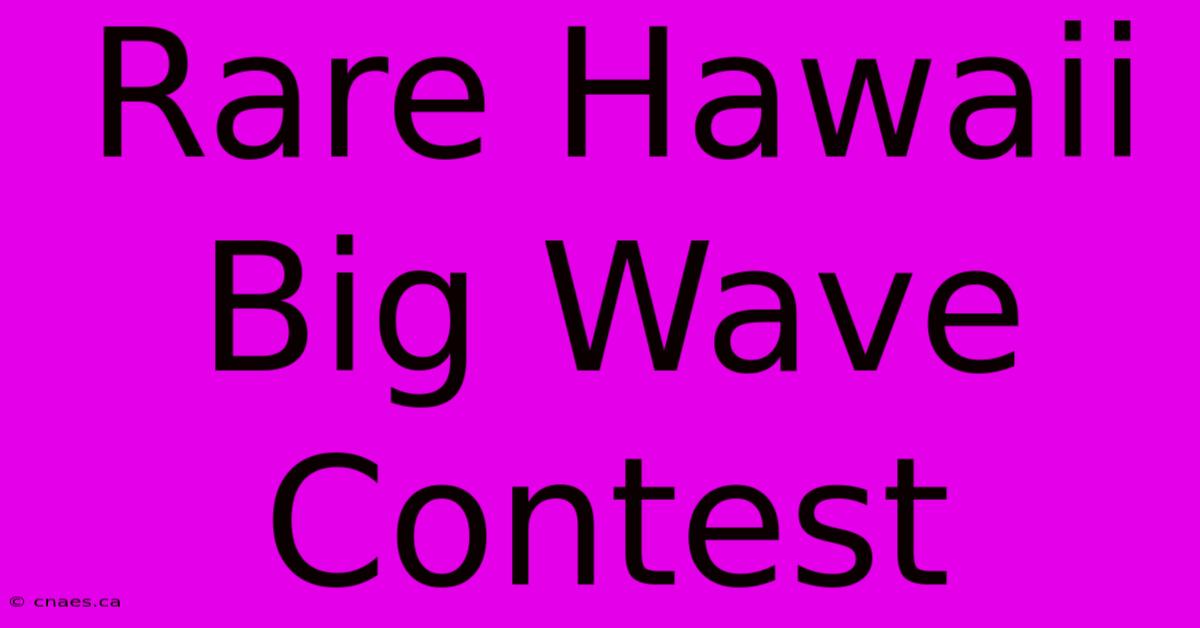 Rare Hawaii Big Wave Contest