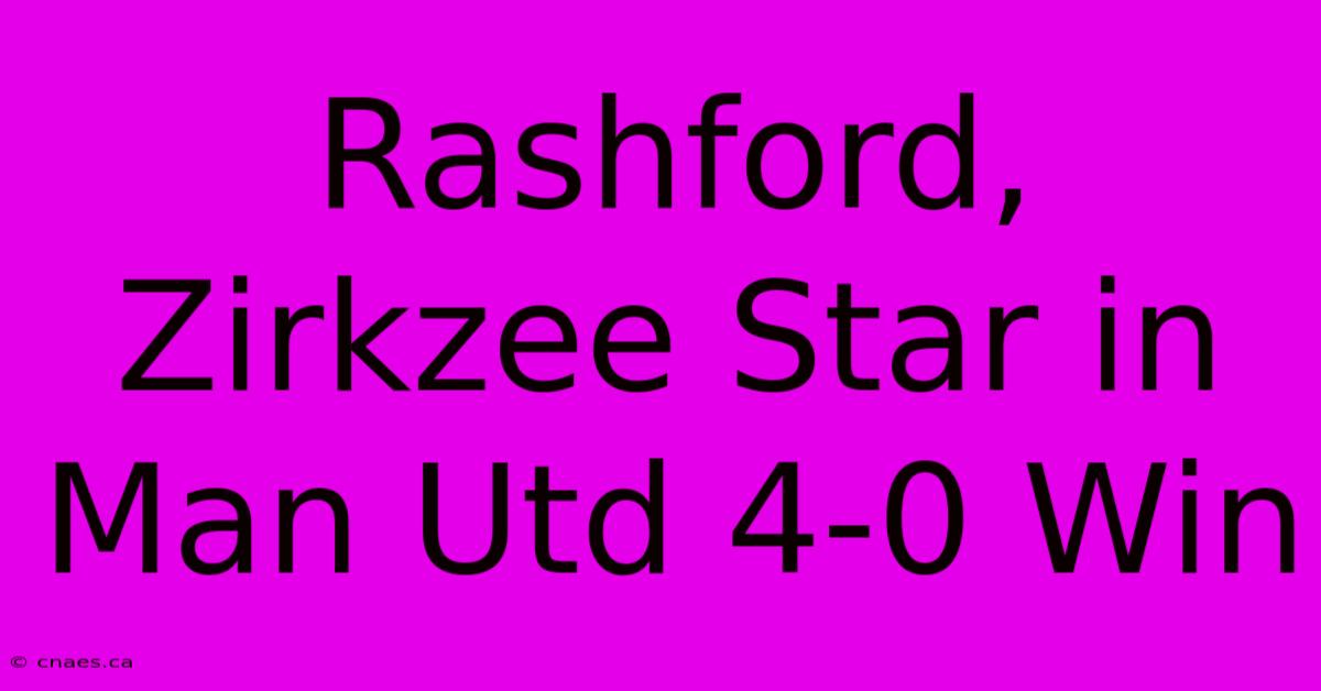 Rashford, Zirkzee Star In Man Utd 4-0 Win