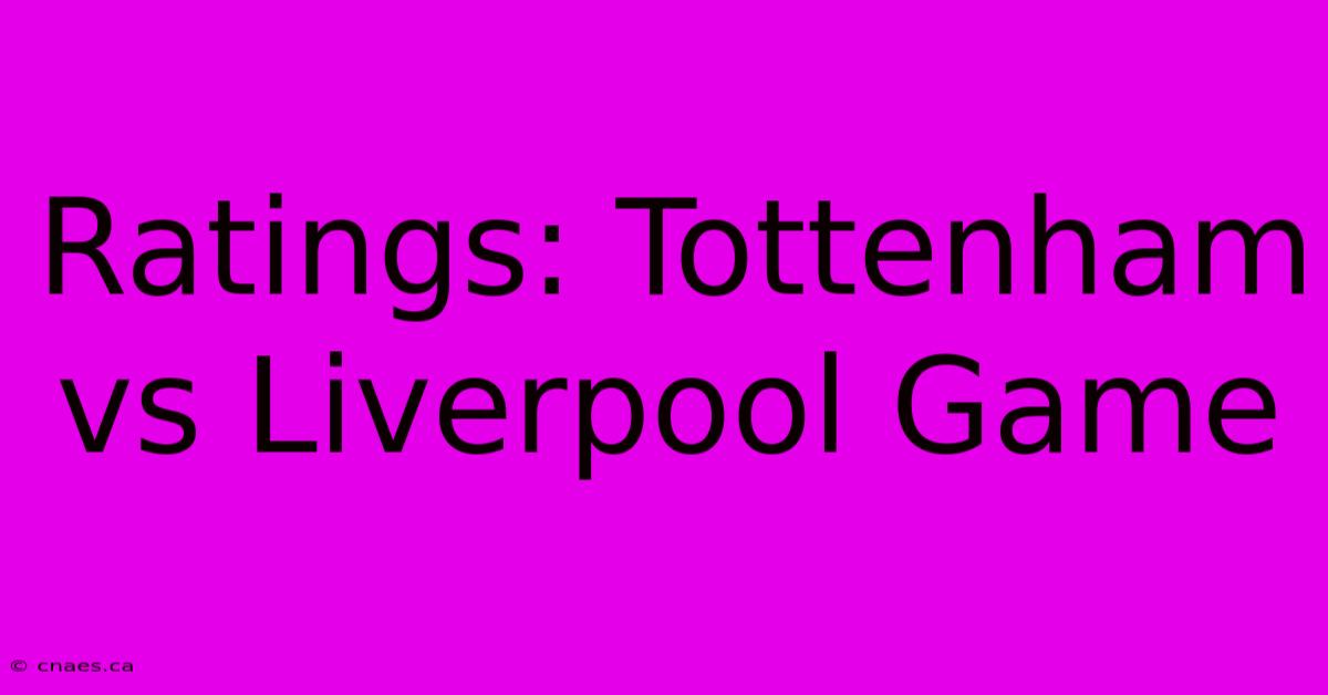 Ratings: Tottenham Vs Liverpool Game