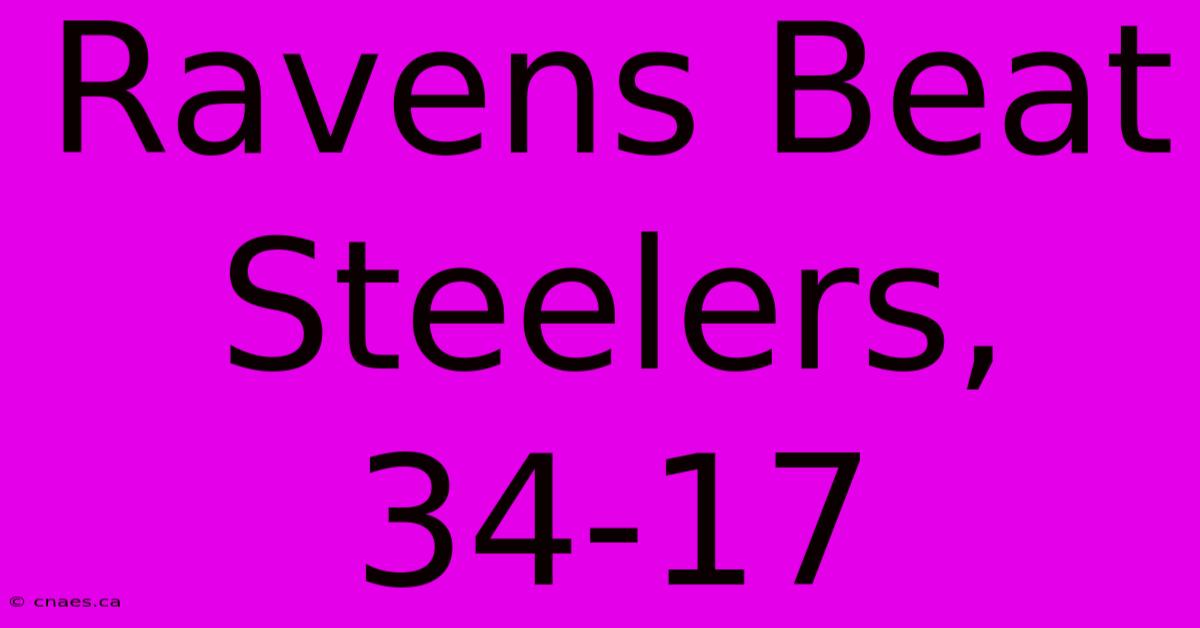 Ravens Beat Steelers, 34-17