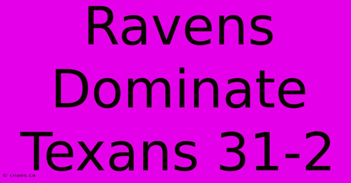 Ravens Dominate Texans 31-2