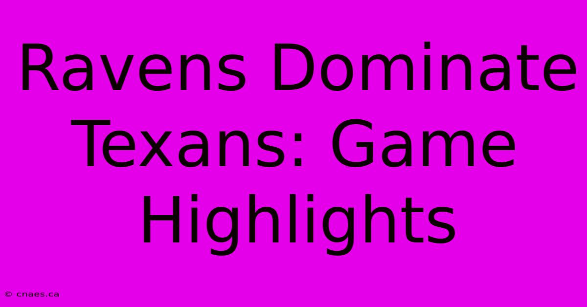 Ravens Dominate Texans: Game Highlights