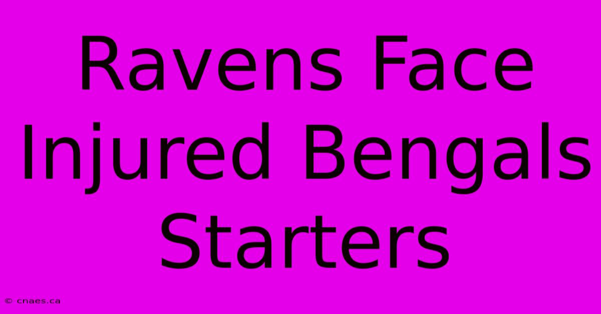 Ravens Face Injured Bengals Starters