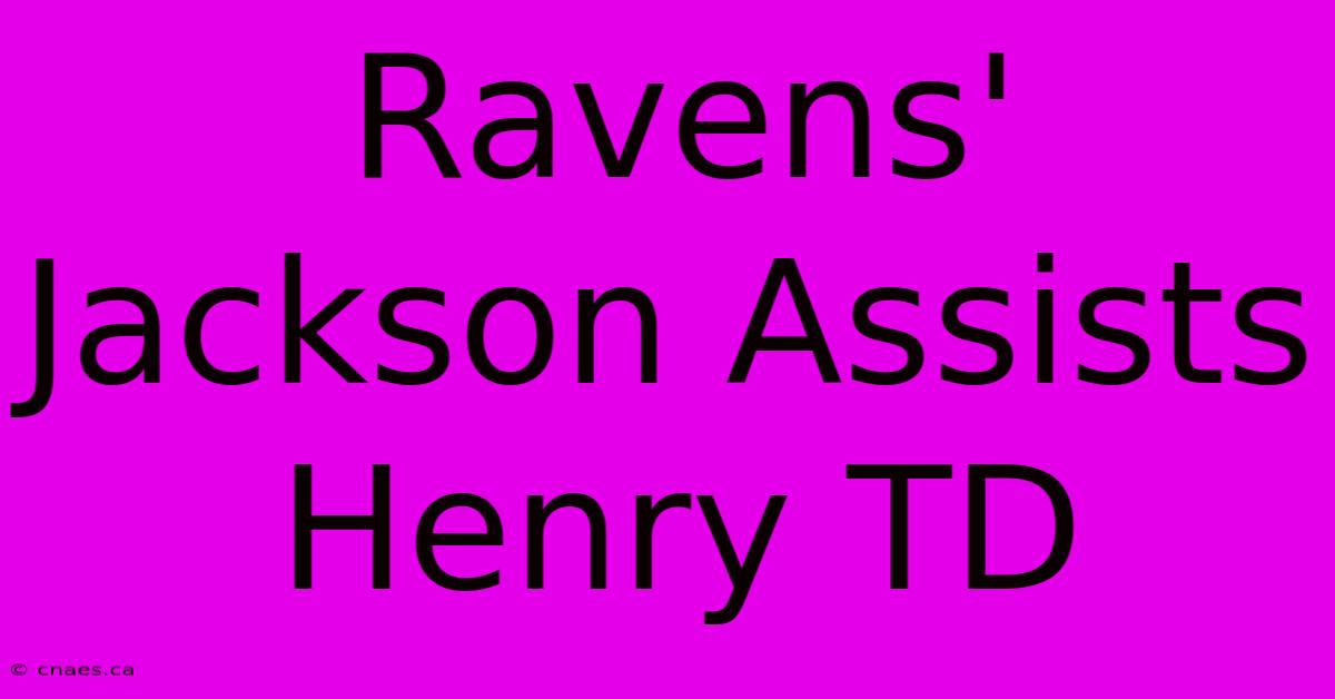 Ravens' Jackson Assists Henry TD