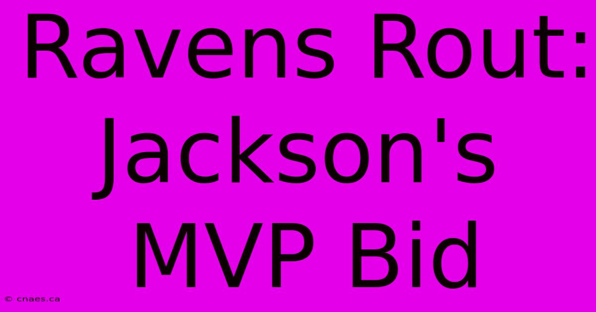 Ravens Rout: Jackson's MVP Bid