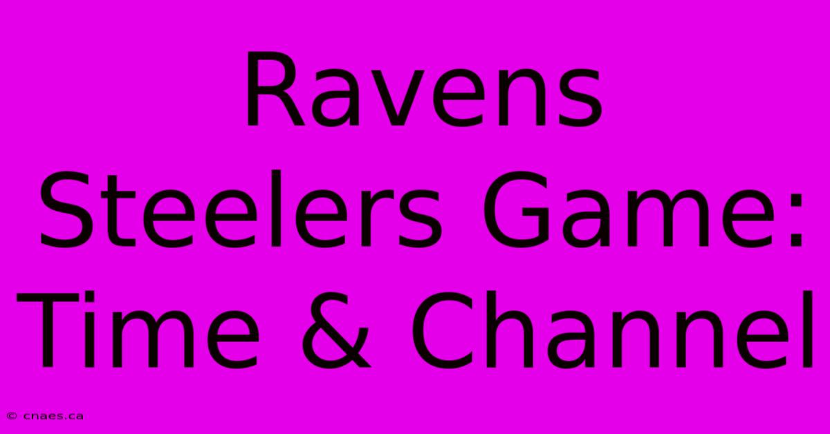 Ravens Steelers Game: Time & Channel