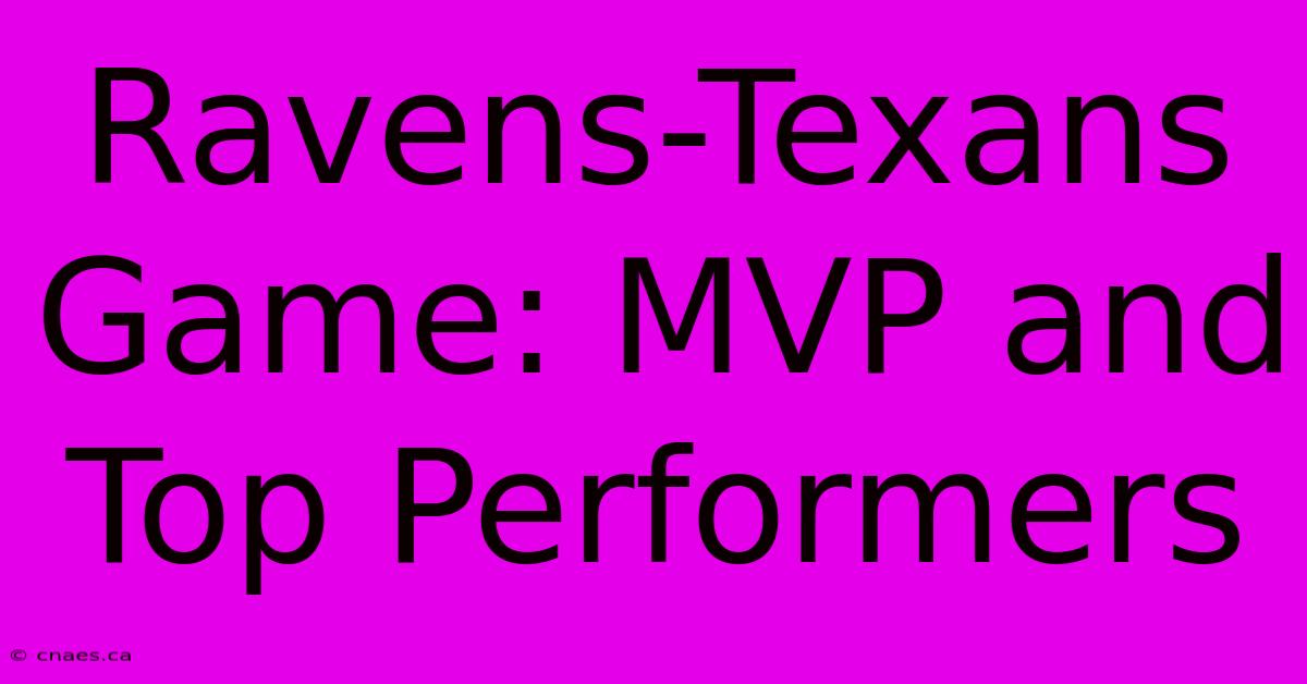 Ravens-Texans Game: MVP And Top Performers