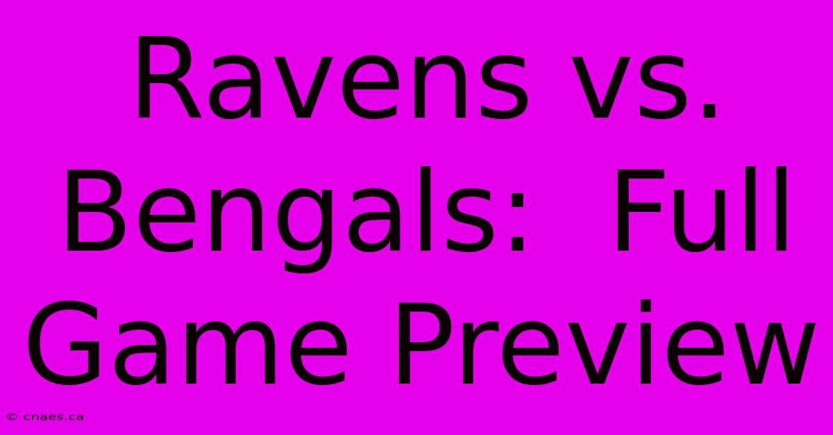 Ravens Vs. Bengals:  Full Game Preview