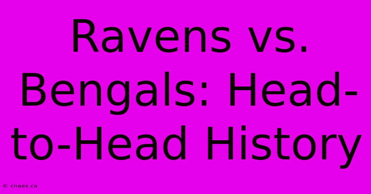 Ravens Vs. Bengals: Head-to-Head History