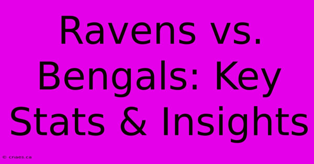 Ravens Vs. Bengals: Key Stats & Insights