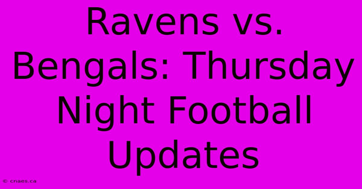 Ravens Vs. Bengals: Thursday Night Football Updates