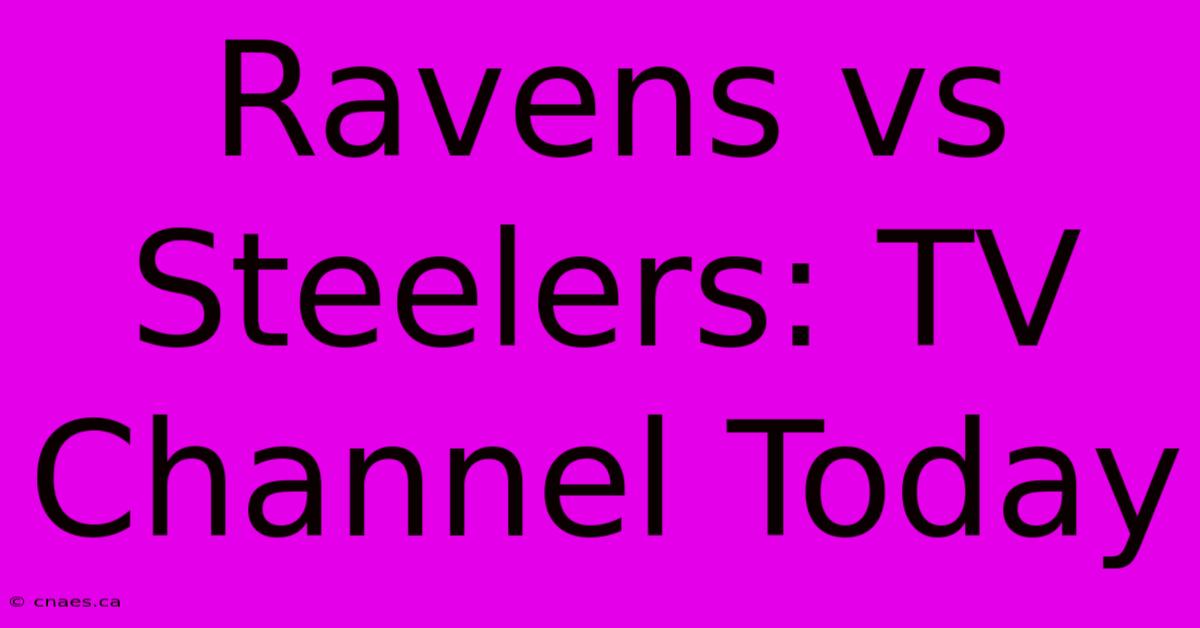 Ravens Vs Steelers: TV Channel Today