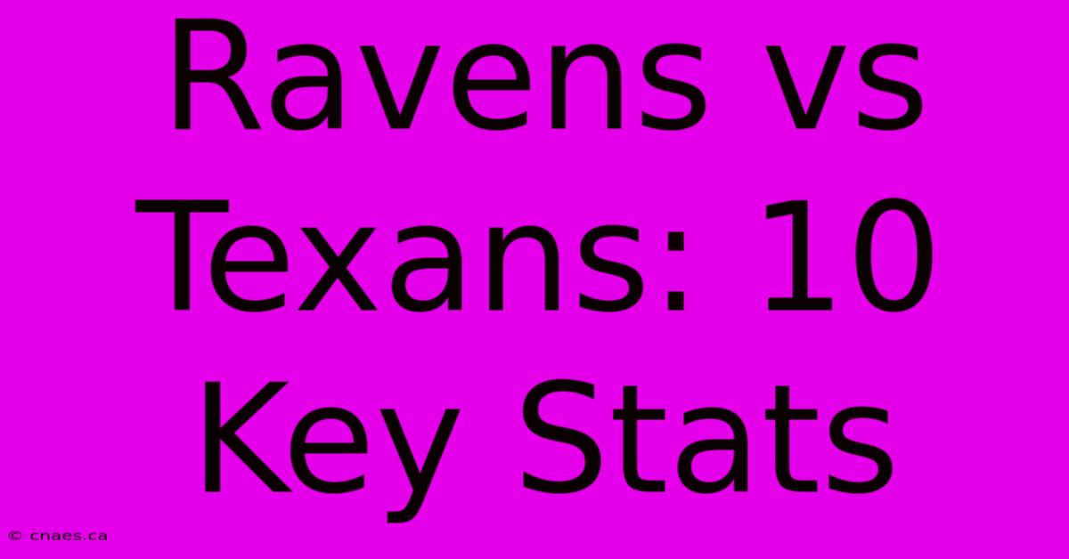 Ravens Vs Texans: 10 Key Stats