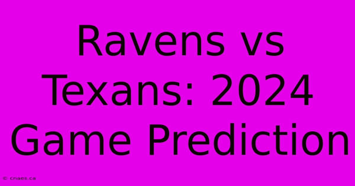 Ravens Vs Texans: 2024 Game Prediction