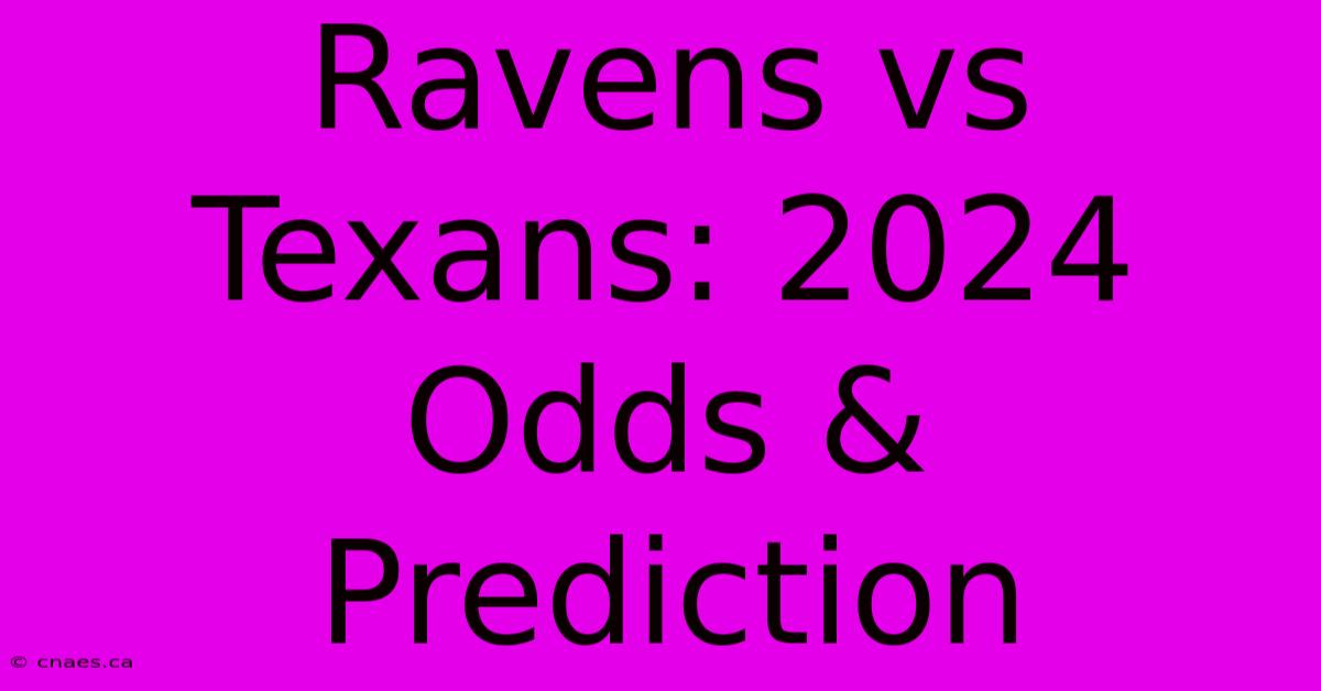 Ravens Vs Texans: 2024 Odds & Prediction