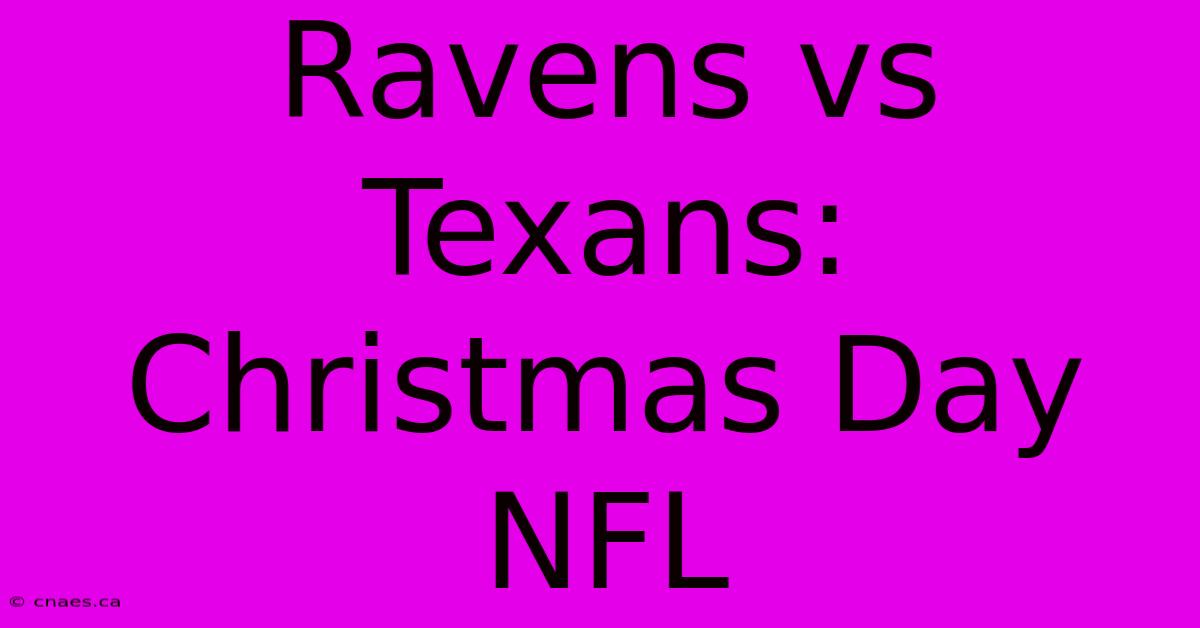 Ravens Vs Texans: Christmas Day NFL