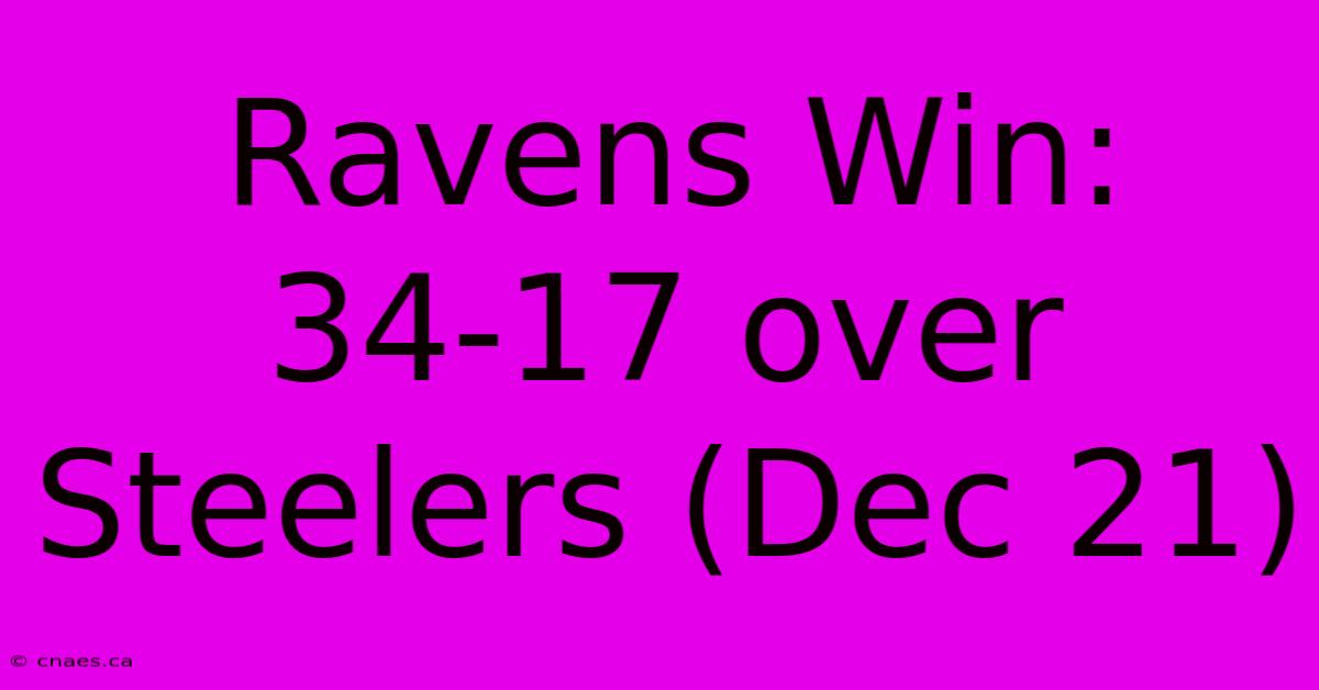 Ravens Win: 34-17 Over Steelers (Dec 21)