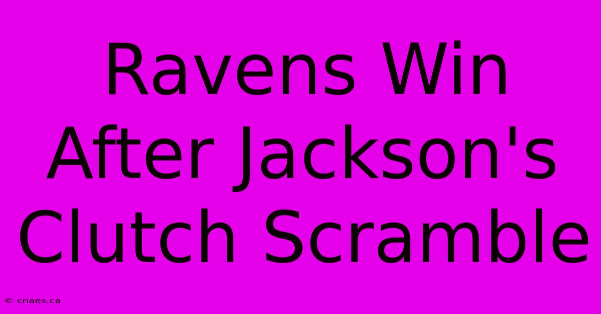 Ravens Win After Jackson's Clutch Scramble