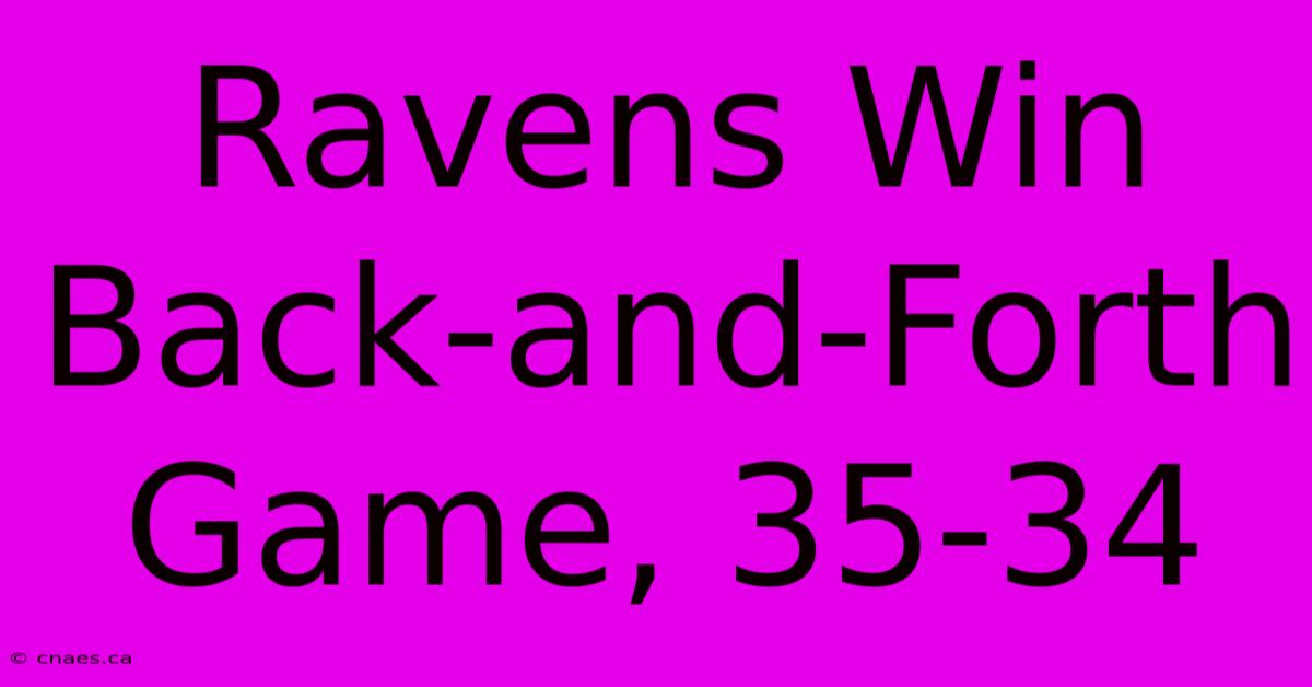 Ravens Win Back-and-Forth Game, 35-34