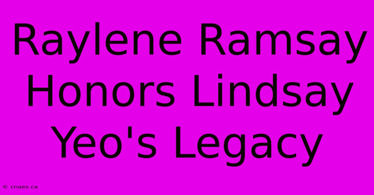 Raylene Ramsay Honors Lindsay Yeo's Legacy