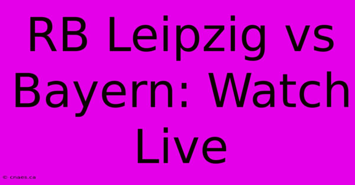 RB Leipzig Vs Bayern: Watch Live