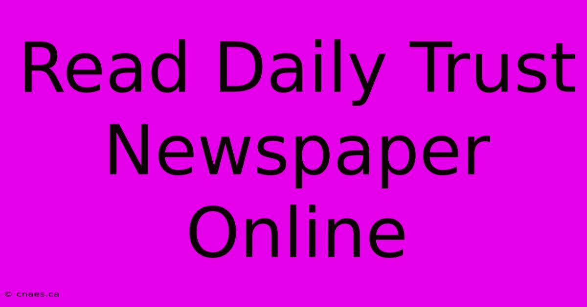 Read Daily Trust Newspaper Online