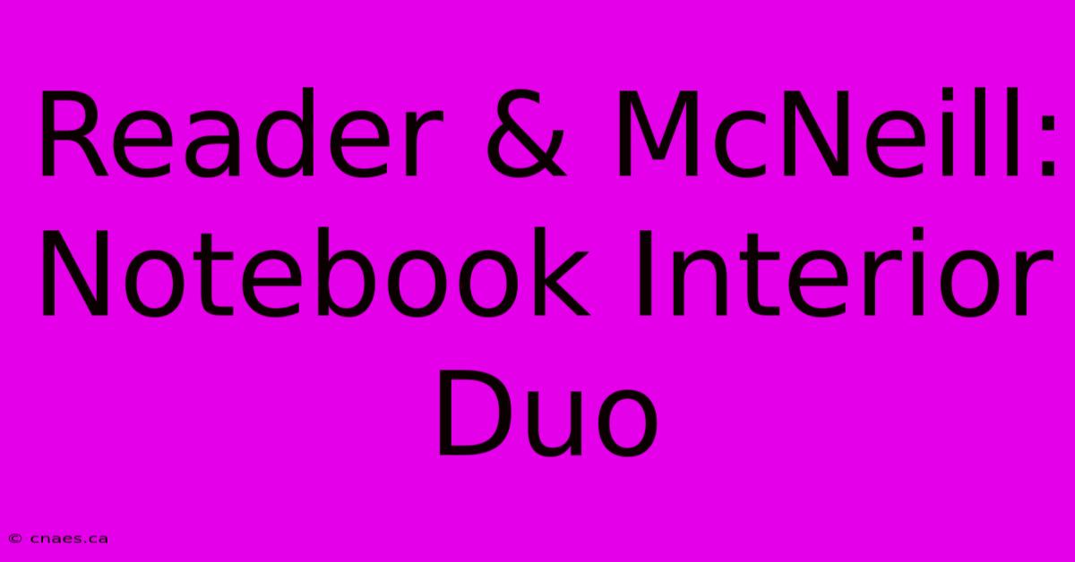 Reader & McNeill: Notebook Interior Duo